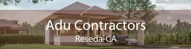 Adu Contractors Reseda-CA